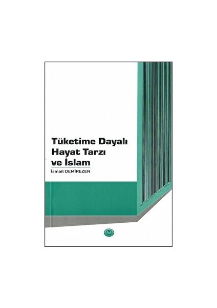 Tüketime Dayalı Hayat Tarzı ve Islam - İsmail Demirezen