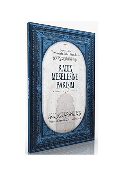 Kadın Meselesine Bakışım - Şeyhu'l İslam Mustafa Sabri Efendi