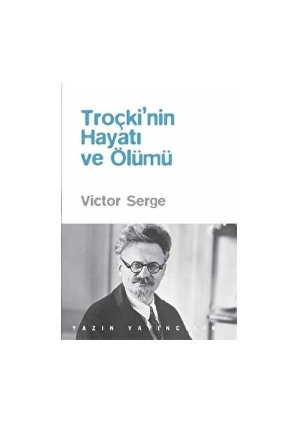 Troçki’nin Hayatı ve Ölümü - Victor Serge - Victor Serge