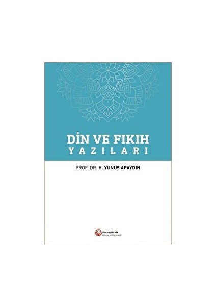 Din ve Fıkıh Yazıları - H. Yunus Apaydın