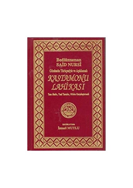 Günümüz Türkçesiyle ve Açıklamalı - Kastamonu Lahikası - Bediüzzaman Said Nursi