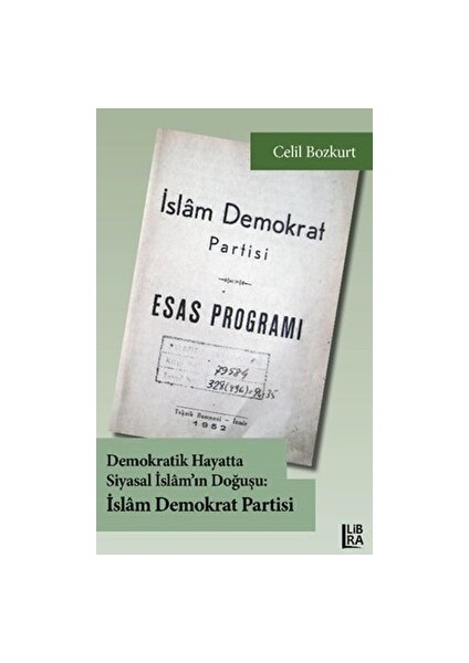 Demokratik Hayatta Siyasal Islam’ın Doğuşu: Islam Demokrat Partisi - Celil Bozkurt