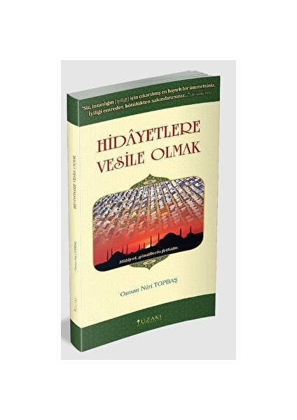 Hidayetlere Vesile Olmak - Osman Nuri Topbaş