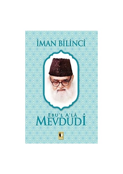Iman Bilinci - Ebu’l A’la El-Mevdudi