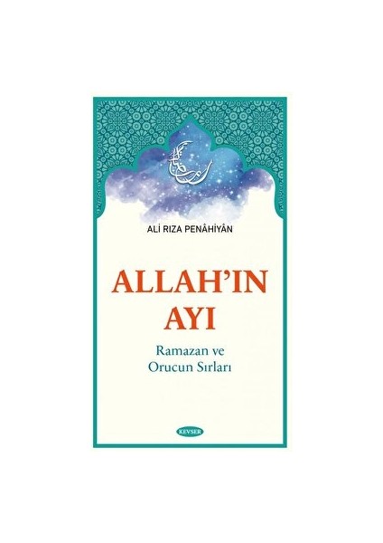 Allah'ın Ayı Ramazan ve Orucun Sırları