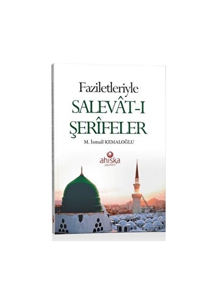 Faziletleriyle Salevat-I Şerifeler - M. İsmail Kemaloğlu