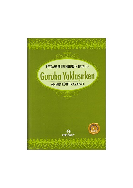 Peygamber Efendimizin Hayatı 5 - Guruba Yaklaşırken - Ahmet Lütfi Kazancı