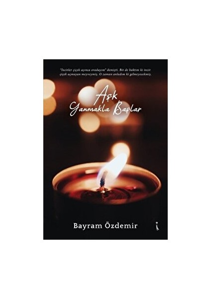 Aşk Yanmakla Başlar - Bayram Özdemir - Bayram Özdemir