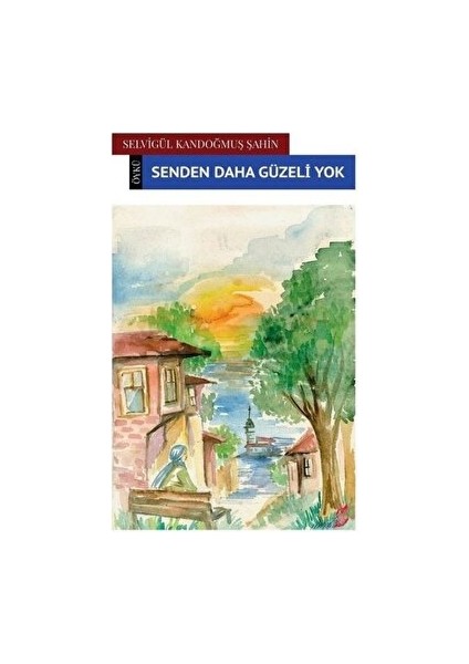 Senden Daha Güzeli Yok - Selvigül Kandoğmuş Şahin - Selvigül Kandoğmuş Şahin