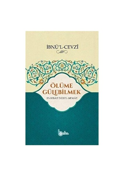 Ölüme Gülebilmek - İbnü’l-Cevzi - İbnü’l-Cevzi
