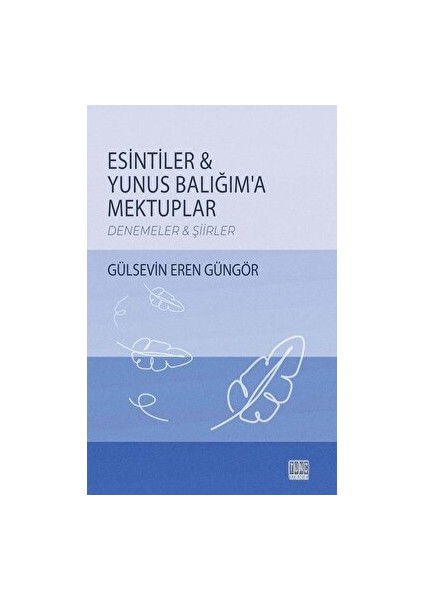 Esintiler - Yunus Balığım'a Mektuplar - Gülsevin Eren Güngör - Gülsevin Eren Güngör
