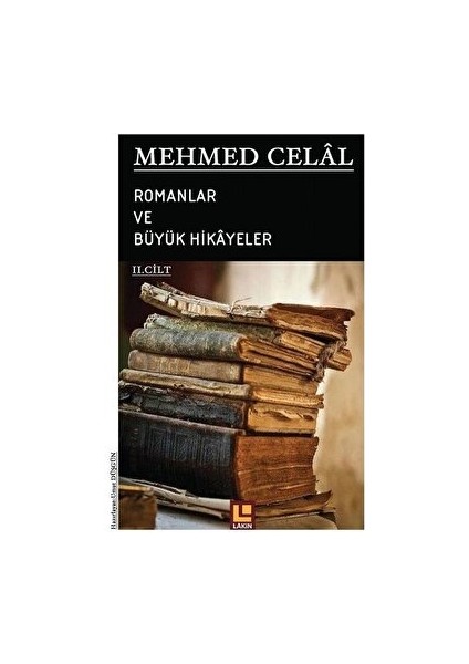 Mehmed Celal - Romanlar ve Büyük Hikayeler (2. Cilt) - Umut Düşgün - Umut Düşgün