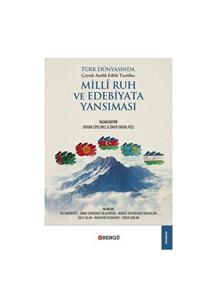 Türk Dünyasında Çeyrek Asırlık Edebi Tecrübe: Milli Ruh ve Edebiyata Yansıması - Orhan Söylemez - Orhan Söylemez