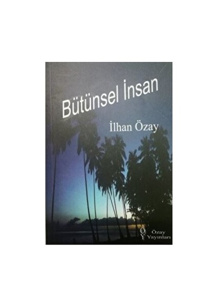 Bütünsel Insan - İlhan Özay