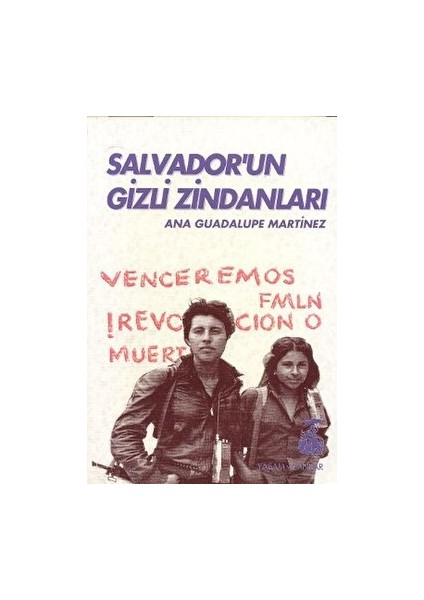 Salvador'un Gizli Zindanları / Bir Kadın Savaşçının Tanıklığı - Ana Guadalupe Martinez