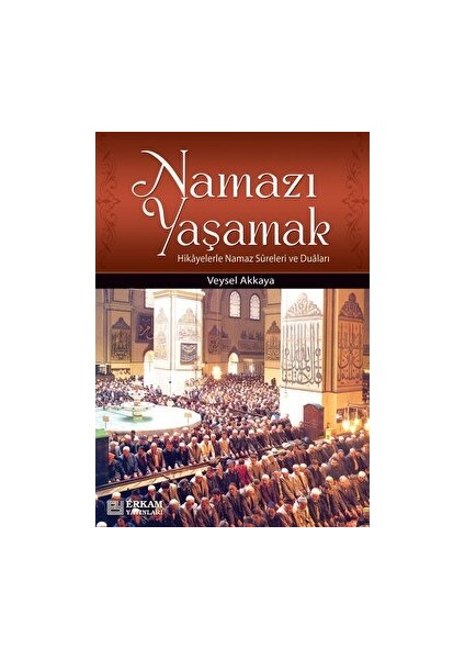 Namazı Yaşamak - Veysel Akkaya