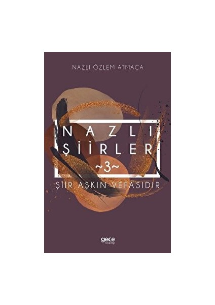 Nazlı Şiirler 3 - Nazlı Özlem Atmaca - Nazlı Özlem Atmaca