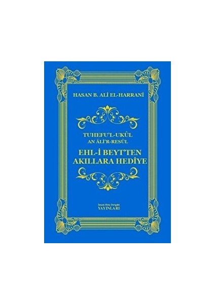 Ehl-I Beyt'ten Akıllara Hediye - Hasan B. Ali el-Harrani