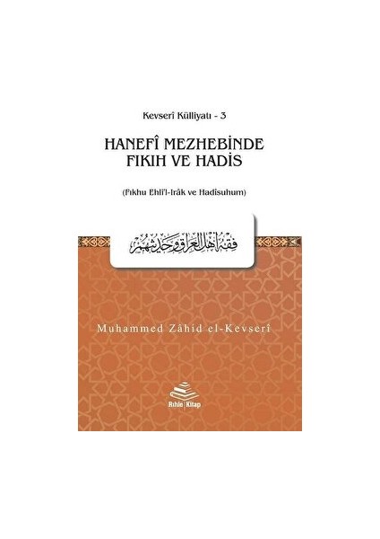 Hanefi Mezhebinde Fıkıh ve Hadis - Muhammed Zahid el-Kevseri