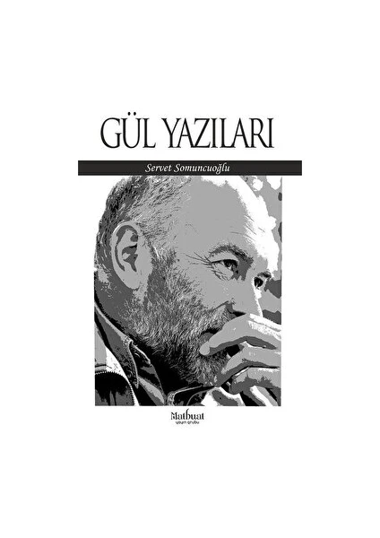 Gül Yazıları - Servet Somuncuoğlu - Servet Somuncuoğlu