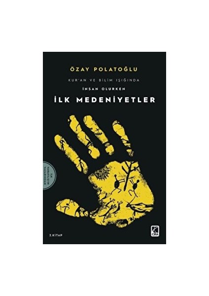 Ilk Medeniyetler - Kur'an ve Bilim Işığında Insan Olurken 2 - Özay Polatoğlu - Özay Polatoğlu