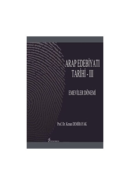 Arap Edebiyatı Tarihi - 3 : Emeviler Dönemi - Kenan Demirayak - Kenan Demirayak