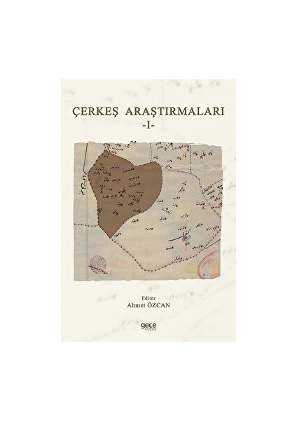 Çerkeş Araştırmaları 1 - Ahmet Özcan - Ahmet Özcan