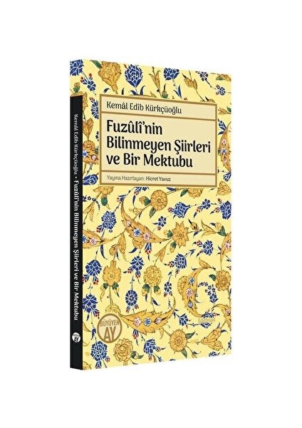 Fuzuli'nin Bilinmeyen Şiirleri ve Bir Mektubu - Kemal Edib Kürkçüoğlu - Kemal Edib Kürkçüoğlu