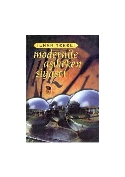 Modernite Aşılırken Siyaset - İlhan Tekeli