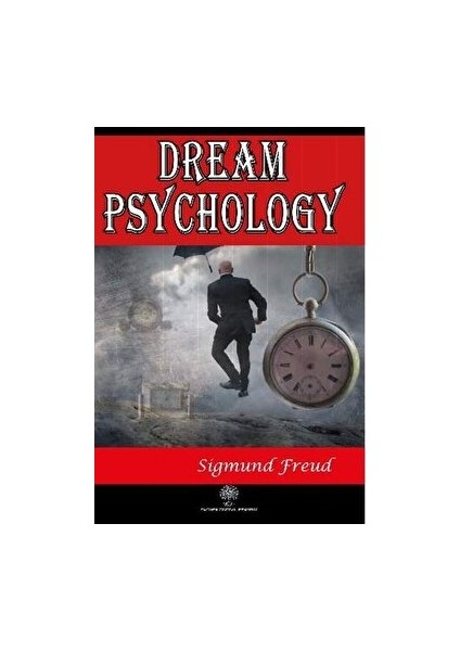 Dream Psychology - Sigmund Freud - Sigmund Freud