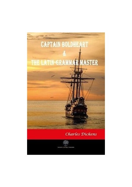 Captain Boldheart And The Latin-Grammar Master - Charles Dickens - Charles Dickens