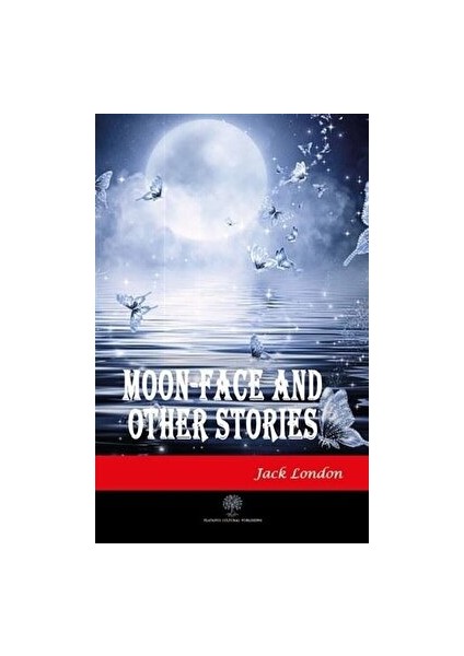 Moon-Face And Other Stories - Jack London - Jack London