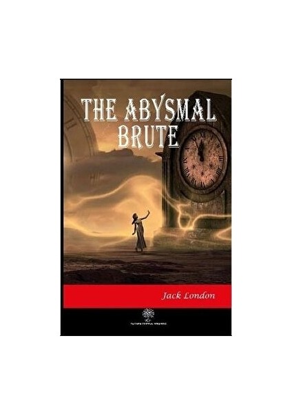 The Abysmal Brute - Jack London - Jack London