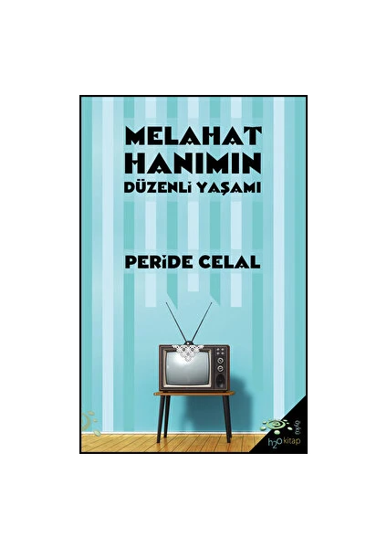 Melahat Hanımın Düzenli Yaşamı - Peride Celal - Peride Celal