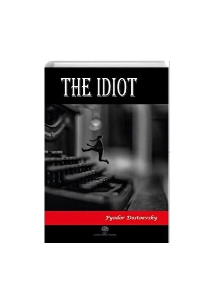 The Idiot - Fyodor Mihayloviç Dostoyevski - Fyodor Mihayloviç Dostoyevski