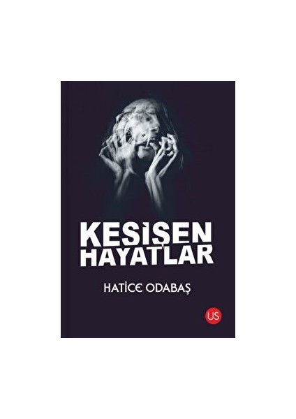 Kesişen Hayatlar - Hatice Odabaş - Hatice Odabaş