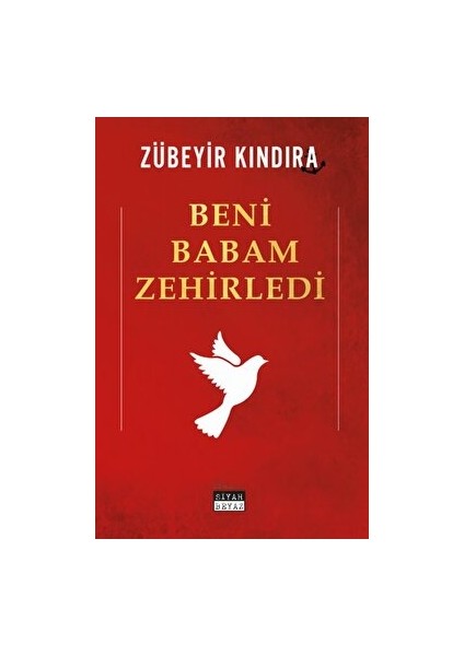 Beni Babam Zehirledi - Zübeyir Kındıra - Zübeyir Kındıra