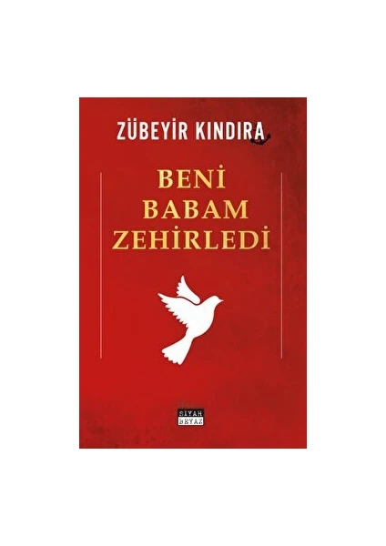 Beni Babam Zehirledi - Zübeyir Kındıra - Zübeyir Kındıra