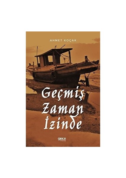 Geçmiş Zaman Izinde - Ahmet Koçak - Ahmet Koçak