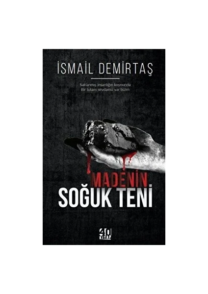 Madenin Soğuk Teni - İsmail Demirtaş - İsmail Demirtaş