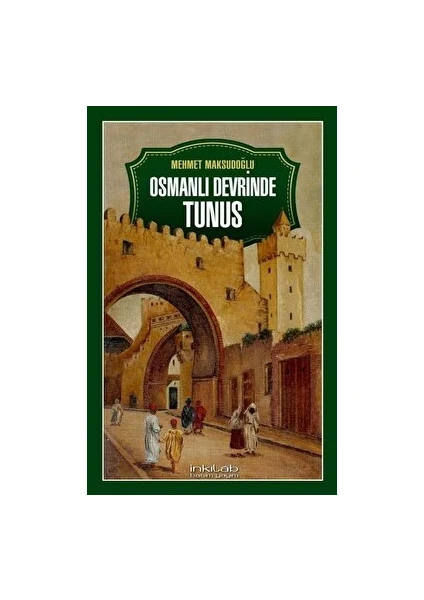 Osmanlı Devrinde Tunus - Mehmet Maksudoğlu