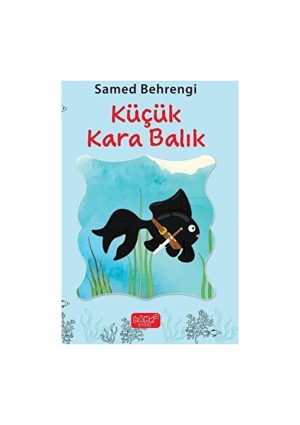 Küçük Kara Balık - Samed Behrengi