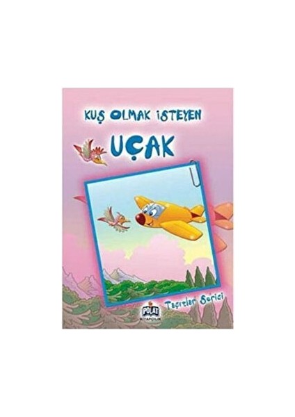 Taşıtlar Serisi - Kuş Olmak Isteyen Uçak