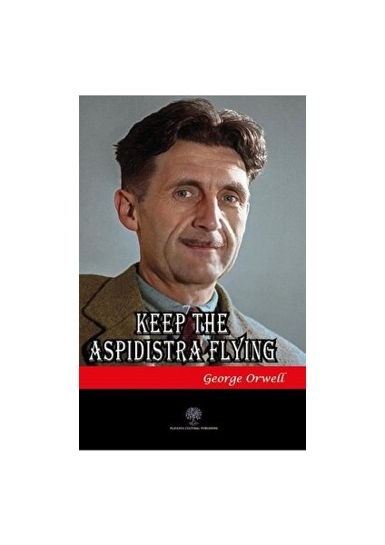 Keep The Aspidistra Flying - George Orwell - George Orwell