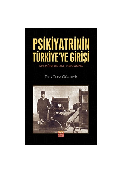 Psikiyatrinin Türkiye'ye Girişi - Tarık Tuna Gözütok - Tarık Tuna Gözütok