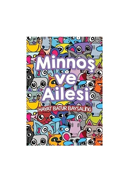 Minnoş ve Ailesi - Hayat Batur Baysaling