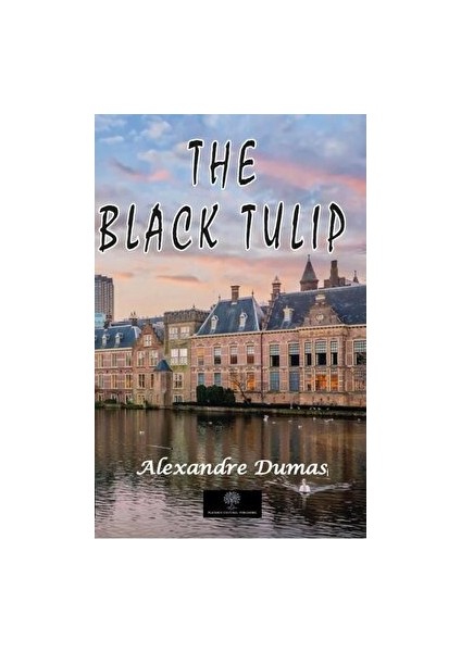 The Black Tulip - Alexandre Dumas - Alexandre Dumas