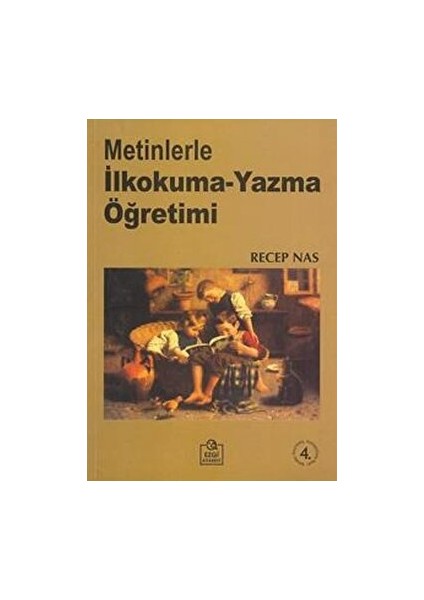 Metinlerle Ilkokuma-Yazma Öğretimi - Recep Nas
