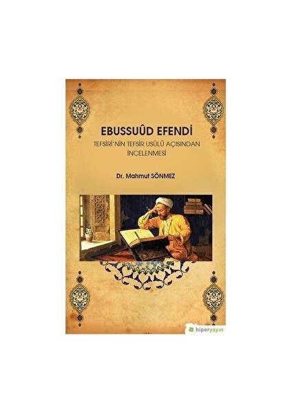 Ebussuud Efendi Tefsiri’nin Tefsir Usulü Açısından Incelenmesi