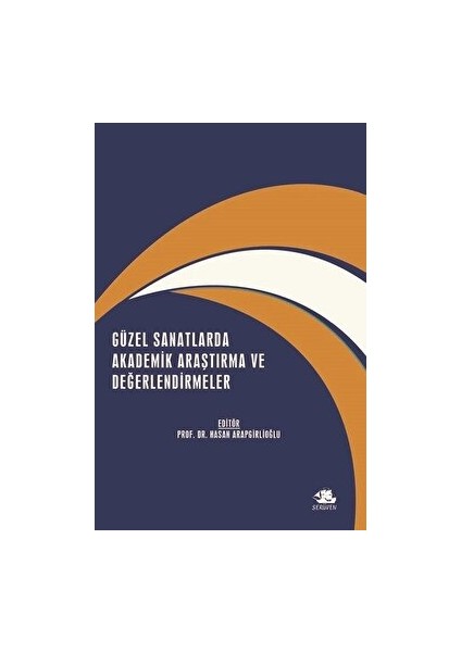 Güzel Sanatlarda Akademik Araştırma ve Değerlendirmeler